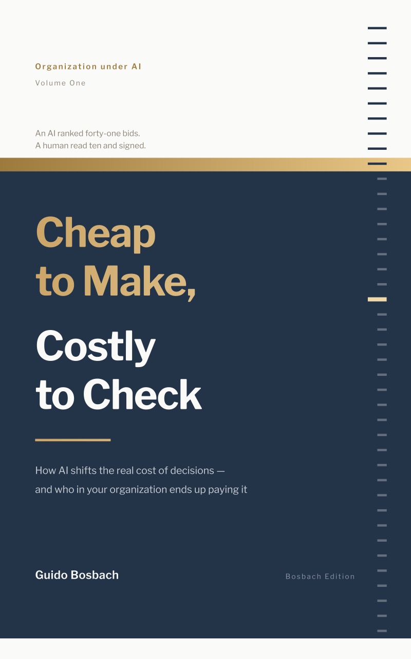 Books 1 Cover: Cheap to Make, Costly to Check – Organization under AI, Volume 1, by Guido Bosbach